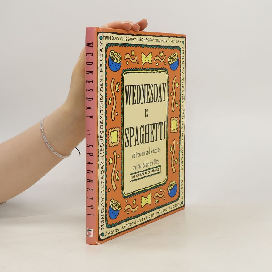 Time-Life Books Wednesday Is Spaghetti and Macaroni and Fettucine and Pasta Salads and More