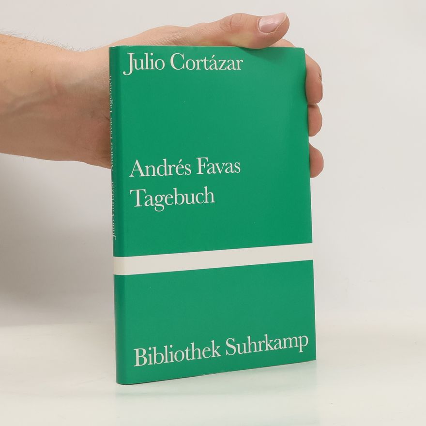 Julio Cortázar Andrés Favas Tagebuch. Aus d. Span. v. Gisbert Haefs