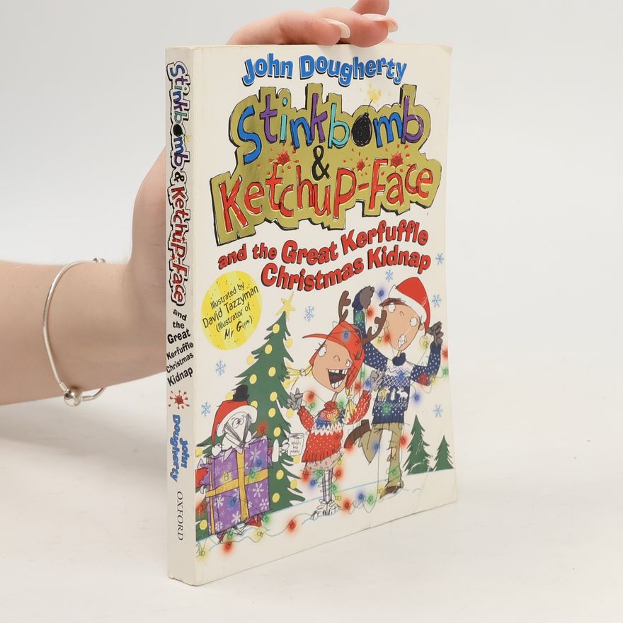 John Dougherty Stinkbomb and Ketchup-Face and the Great Kerfuffle Christmas Kidnap