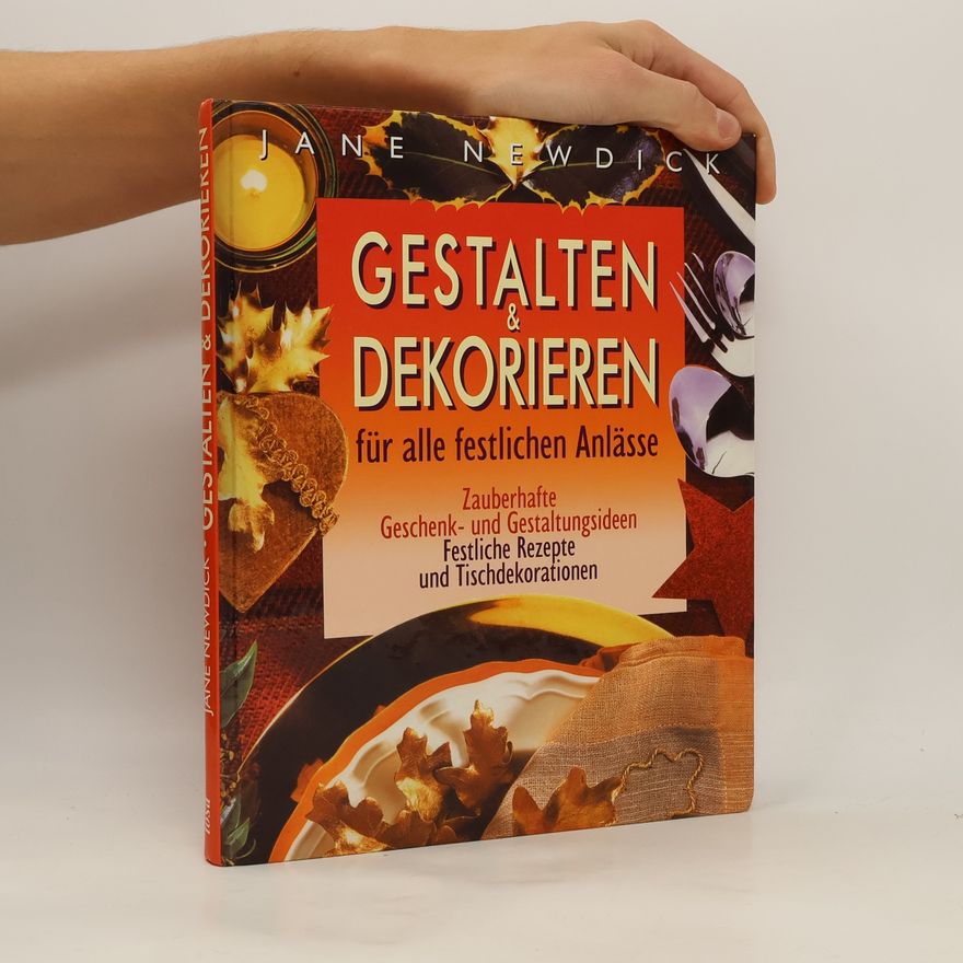 Jane Newdick Gestalten & Dekorieren für alle festlichen Anlässe