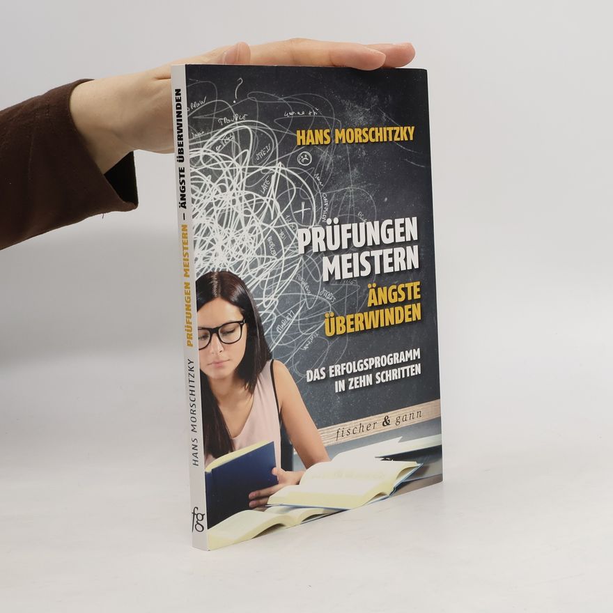 Hans Morschitzky Prüfungen meistern - Ängste überwinden