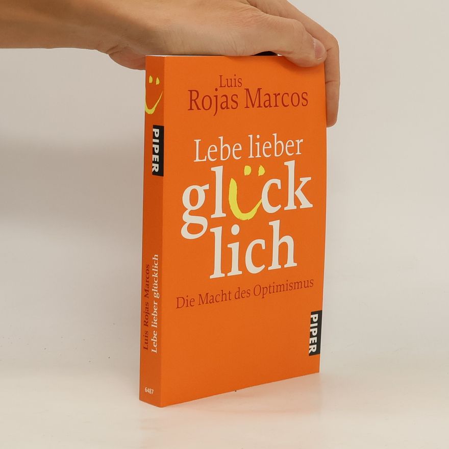 Luis Rojas Marcos Lebe lieber glücklich