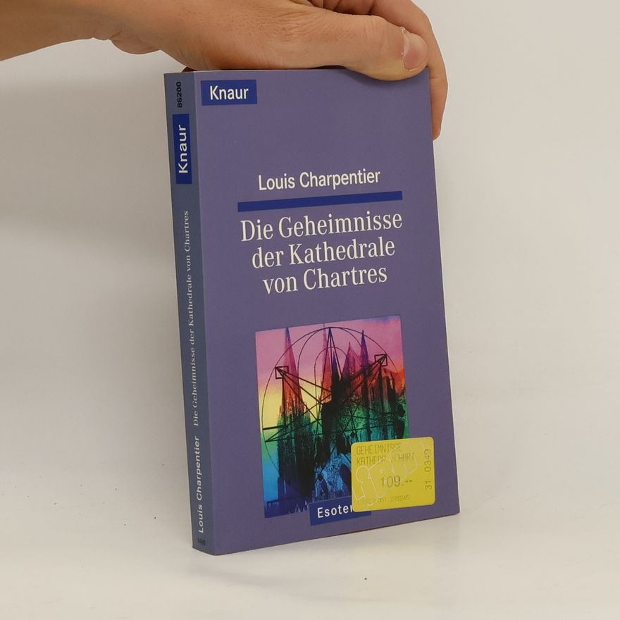 Louis Charpentier Die Geheimnisse der Kathedrale von Chartres