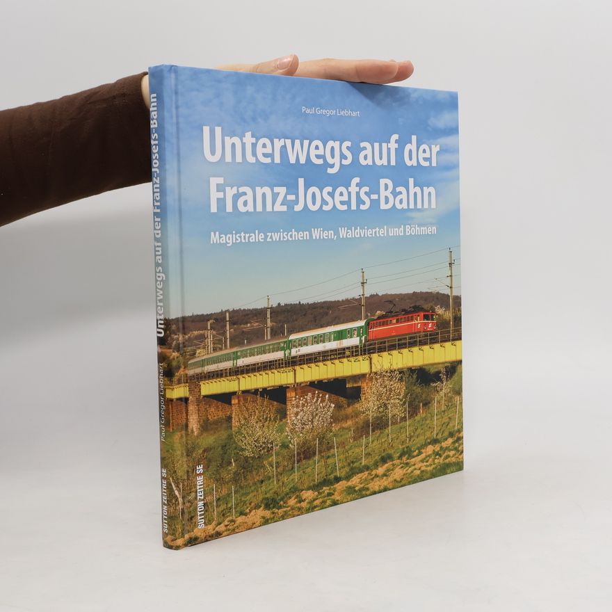 Paul Gregor Liebhart Unterwegs auf der Franz-Josefs-Bahn