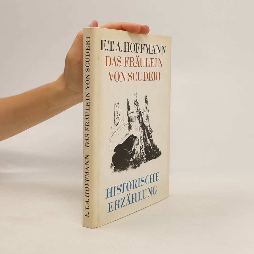 E. T. A. Hoffmann Das Fräulein von Scuderi: Historische Erzählung