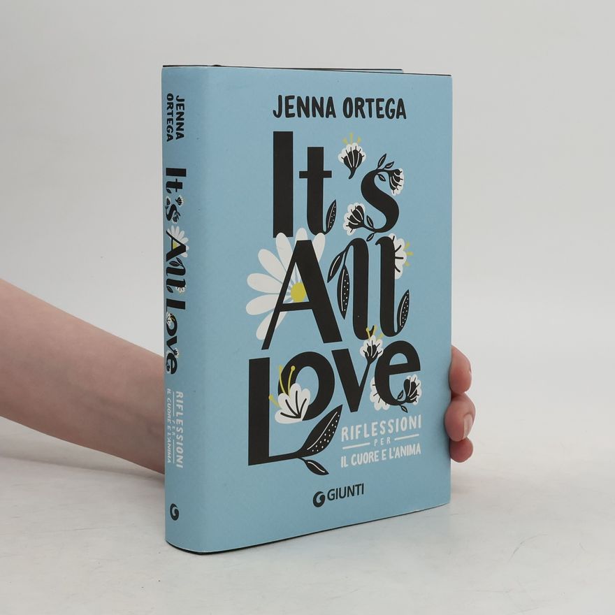 Jenna Ortega It's all love. Riflessioni per il cuore e l'anima
