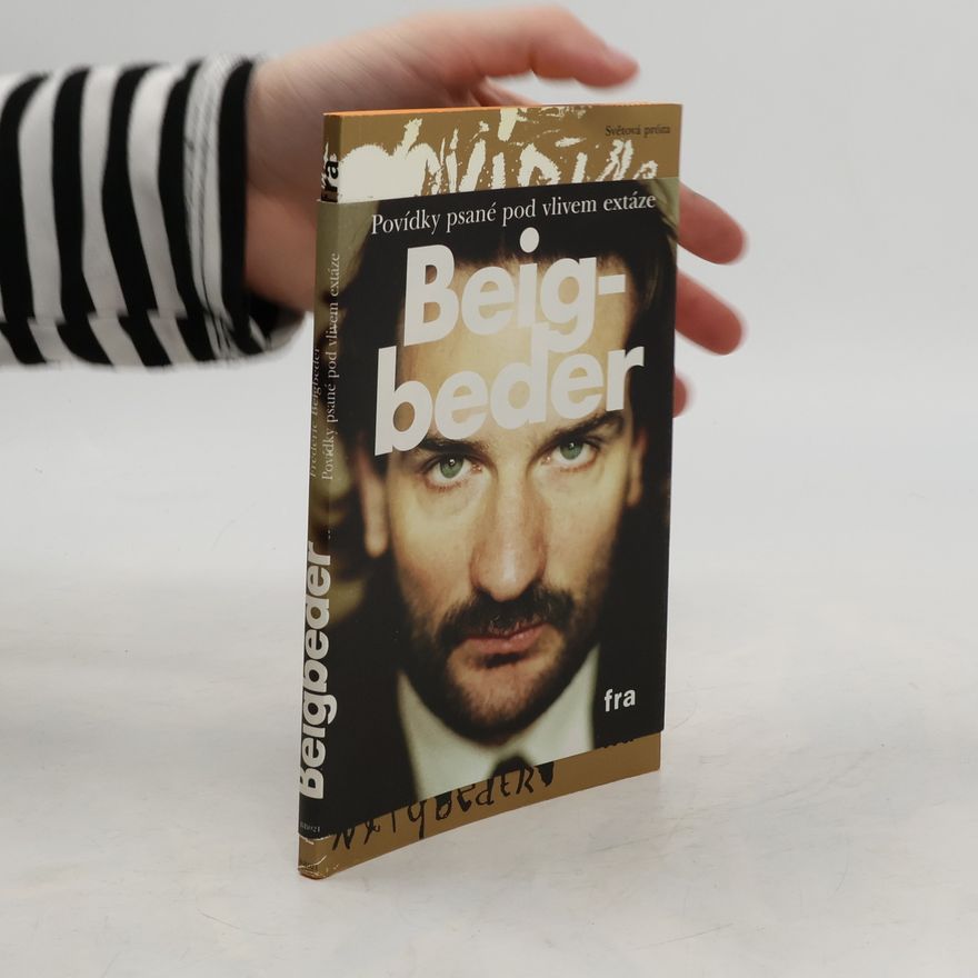 Frédéric Beigbeder Povídky psané pod vlivem extáze