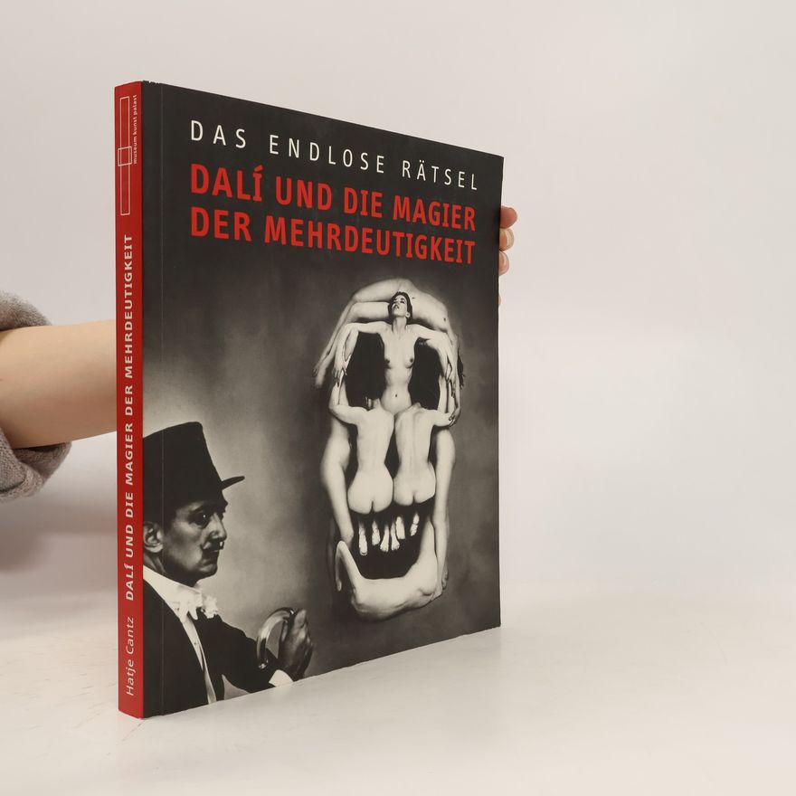 Jean Hubert Martin Das endlose Rätsel: Dalí und die Magier der Mehrdeutigkeit
