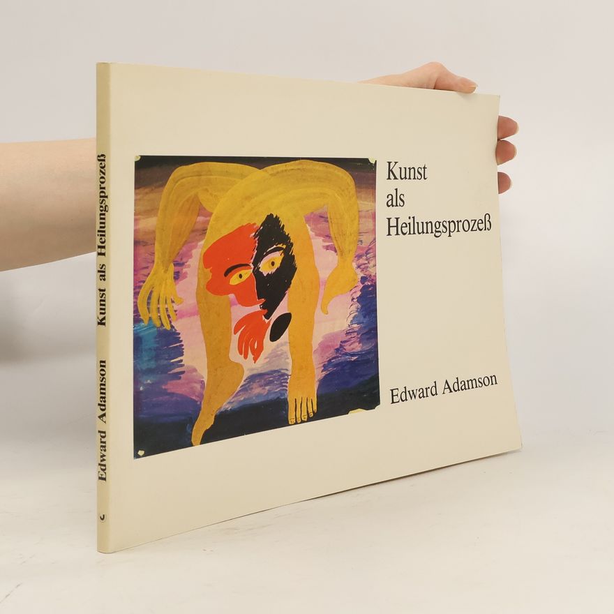 Edward Adamson Kunst als Heilungsprozess