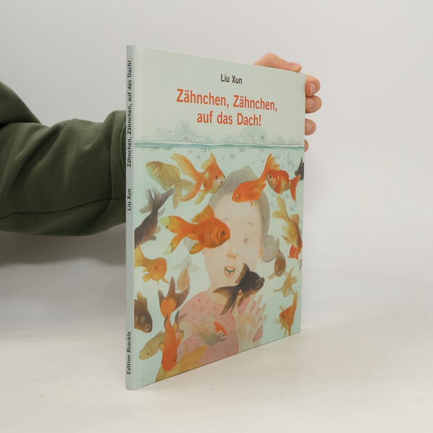 Xun Liu Zähnchen, Zähnchen, auf das Dach!