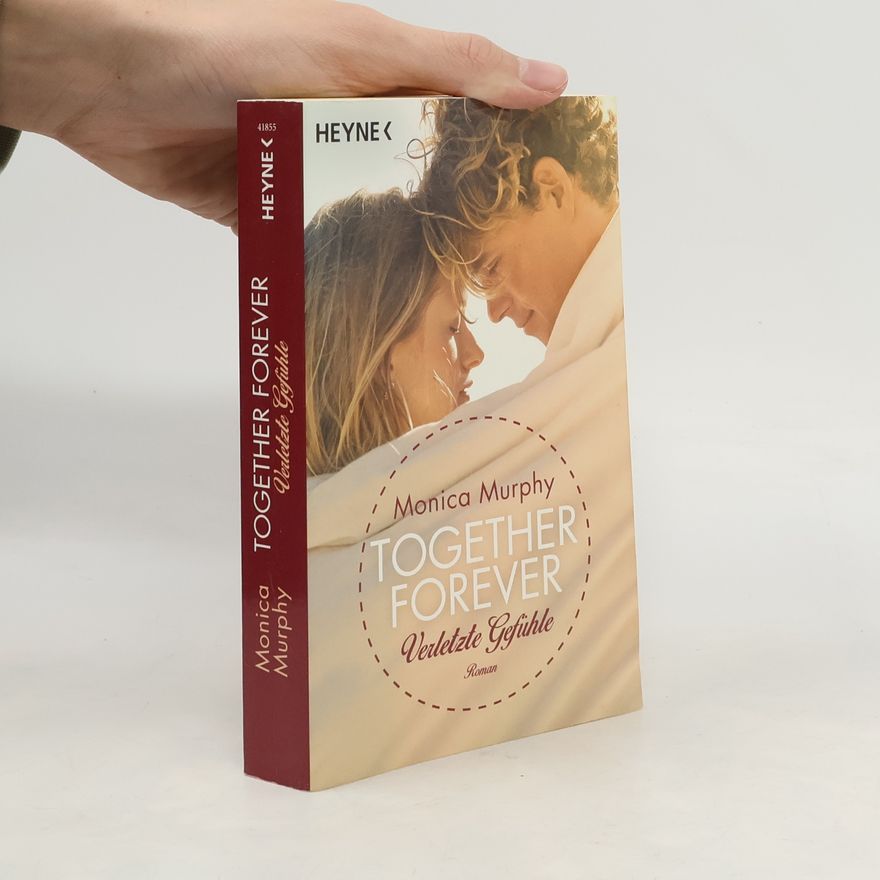 Monica Murphy Together Forever 3. Verletzte Gefühle
