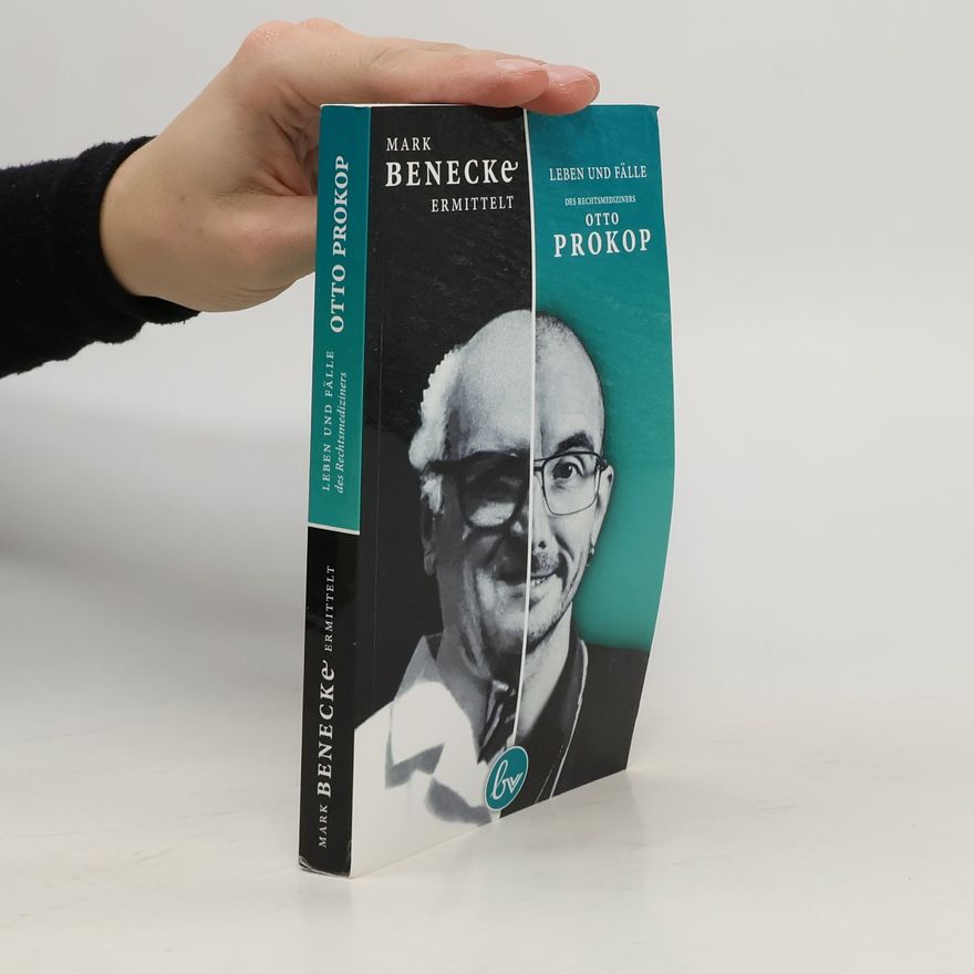 Mark Benecke Mark Benecke ermittelt Leben und Fälle des Rechtsmediziners Otto Prokop