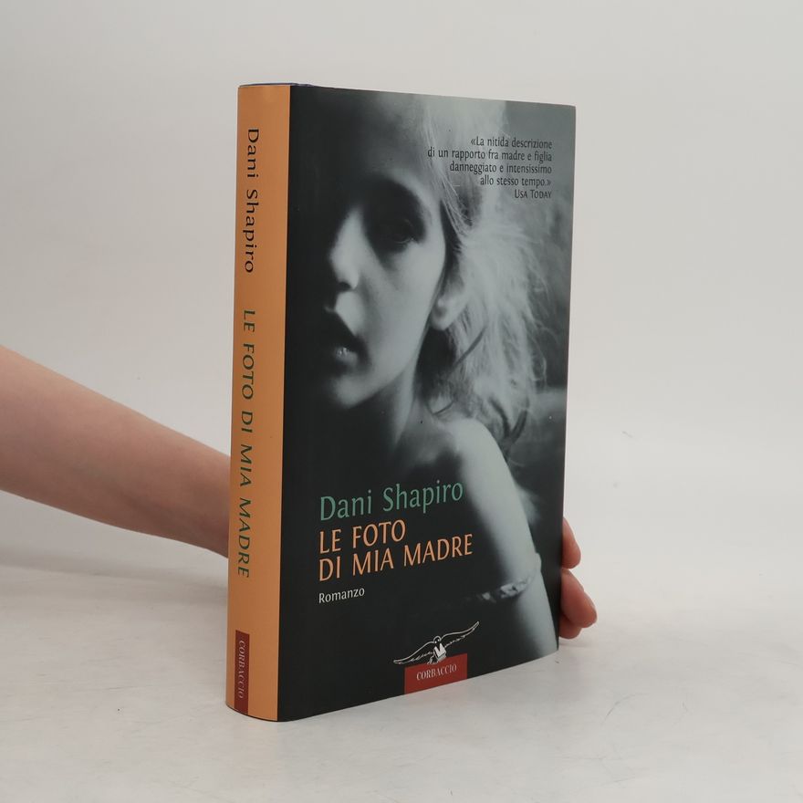 Dani Shapiro Le foto di mia madre