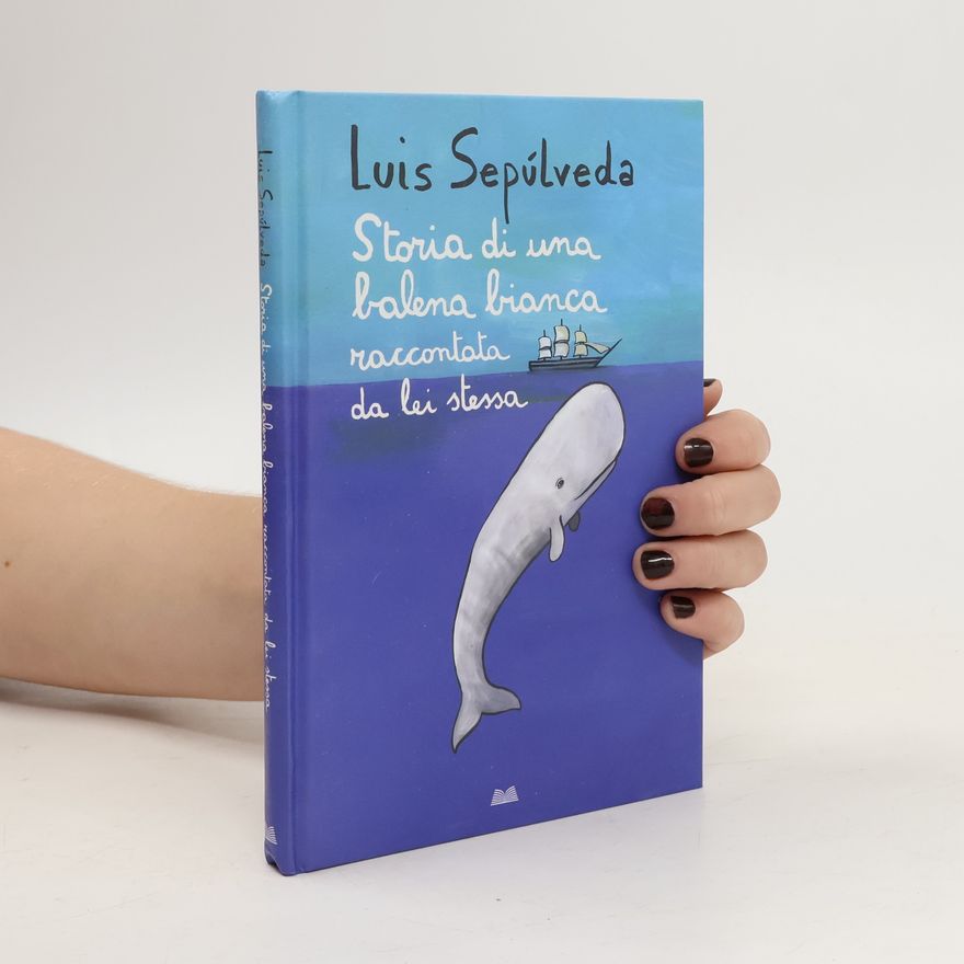 Luis Sepúlveda Storia di una balena bianca raccontata da lei stessa