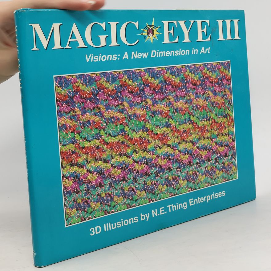 Autorenkollektiv Magic Eye III. Visions. A New Dimension in Art. 3D Illusions by Magic Eye Inc.