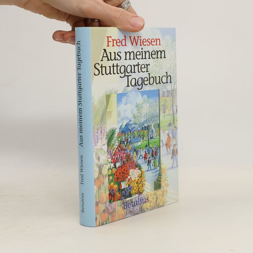 Fred Wiesen Aus meinem Stuttgarter Tagebuch