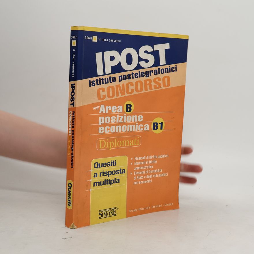 Various authors Ipost. Istituto postelegrafonici. Concorso nell'area B posizione economica B1. Diplomati. Quesiti a risposta multipla