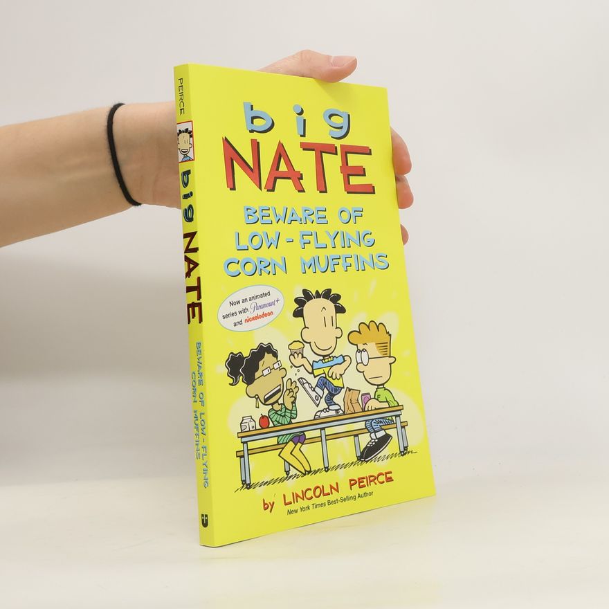 Lincoln Peirce Big Nate: Beware of Low-Flying Corn Muffins
