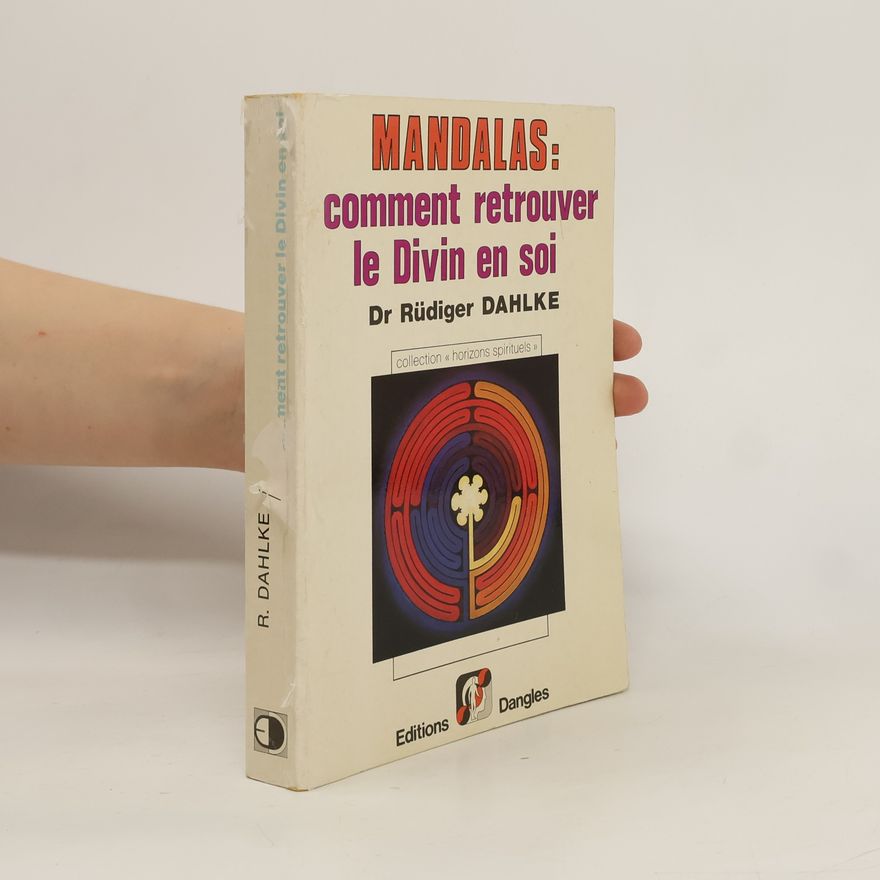 Ruediger Dahlke Mandalas - Comment retrouver le divin en soi