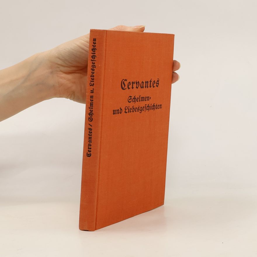 Miguel de Cervantes Schelmen- und Liebesgeschichten