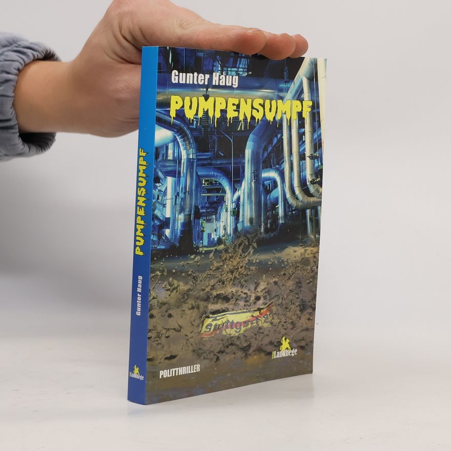 Gunter Haug Pumpensumpf. Politthriller