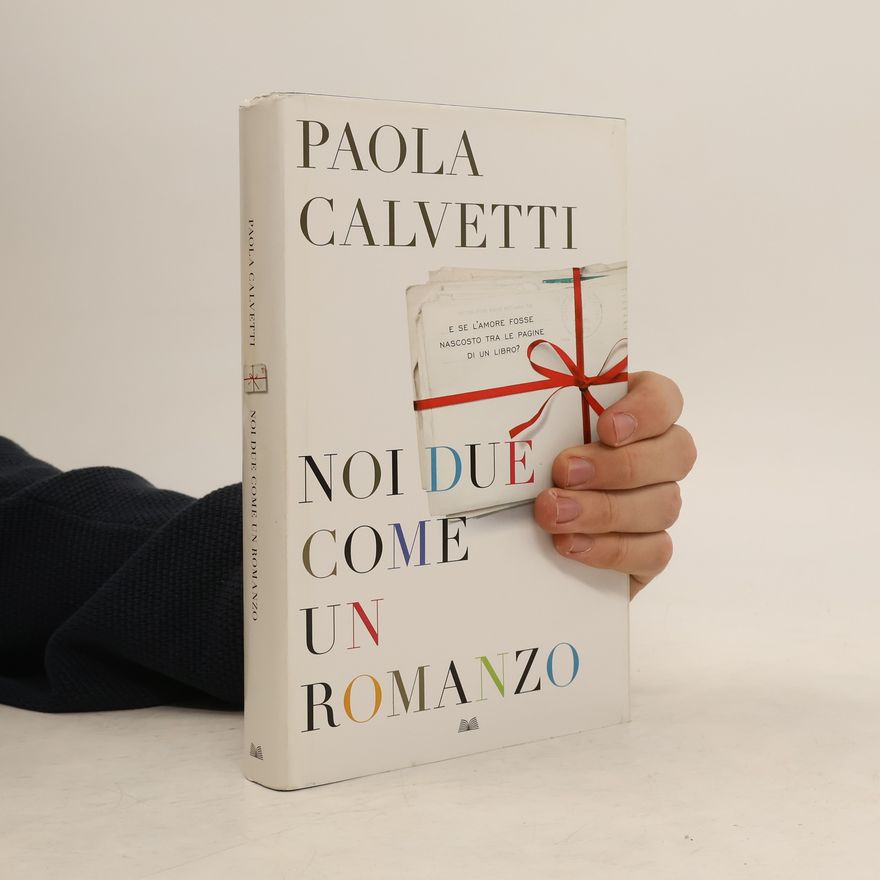 Paola Calvetti Noi due come un romanzo