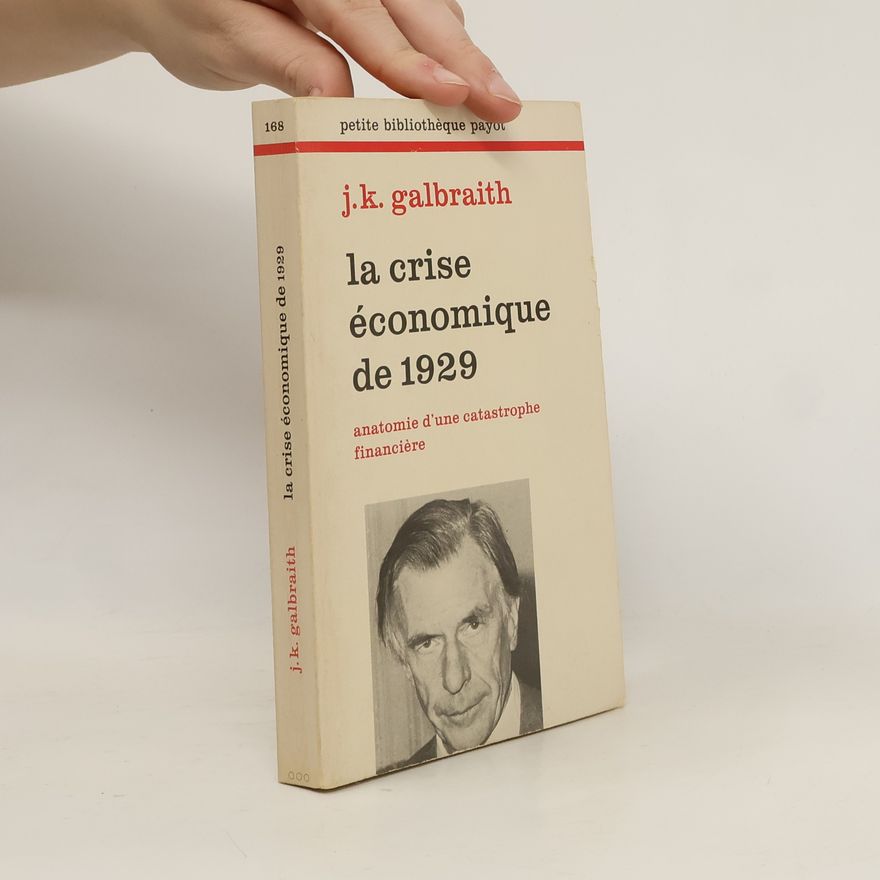 John Kenneth Galbraith Petite bibliothèque Payot - 168: La crise économique de 1929