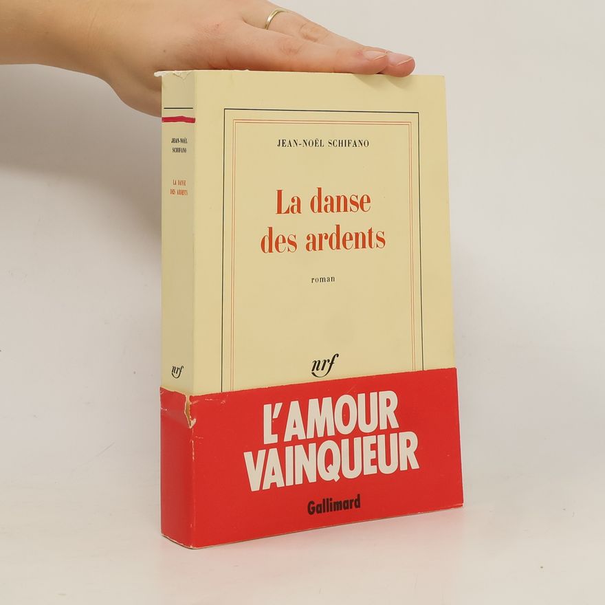 Jean-Noël Schifano La danse des ardents