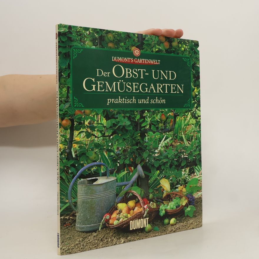 Ethne Clarke Der Obst- und Gemüsegarten: praktische und schön