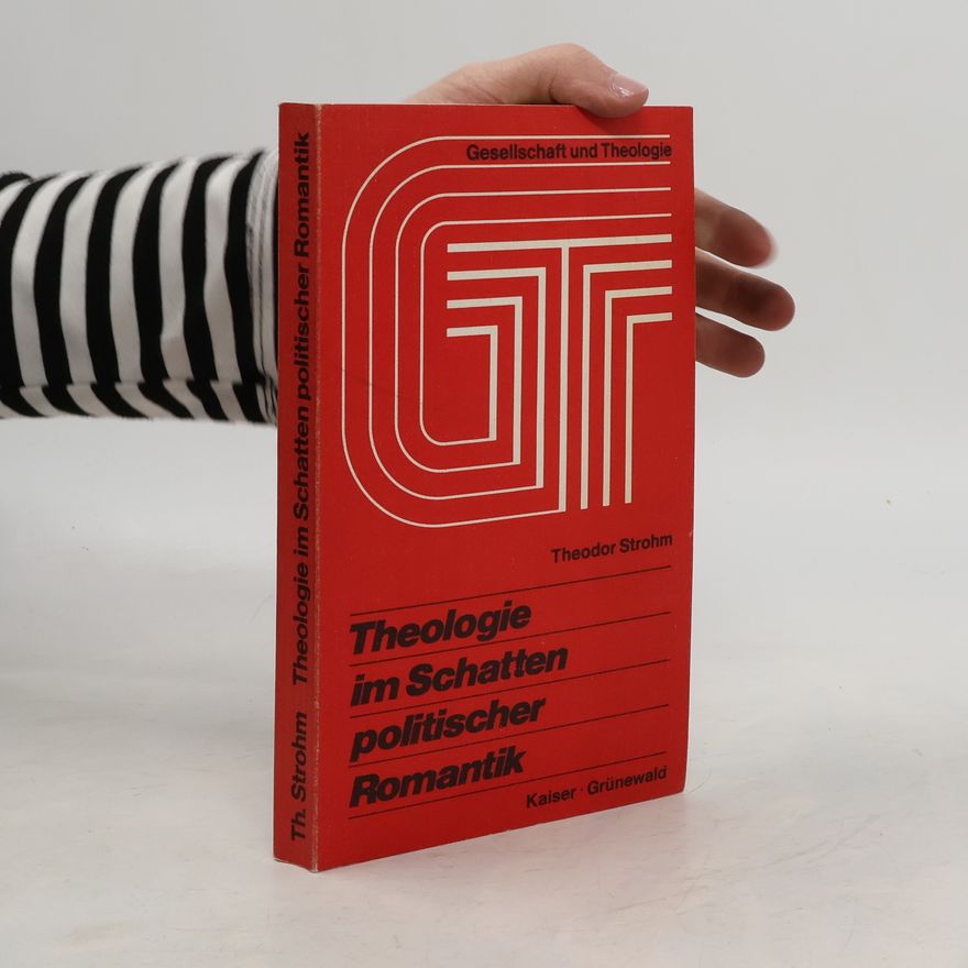 Theodor Strohm Theologie im Schatten politischer Romantik