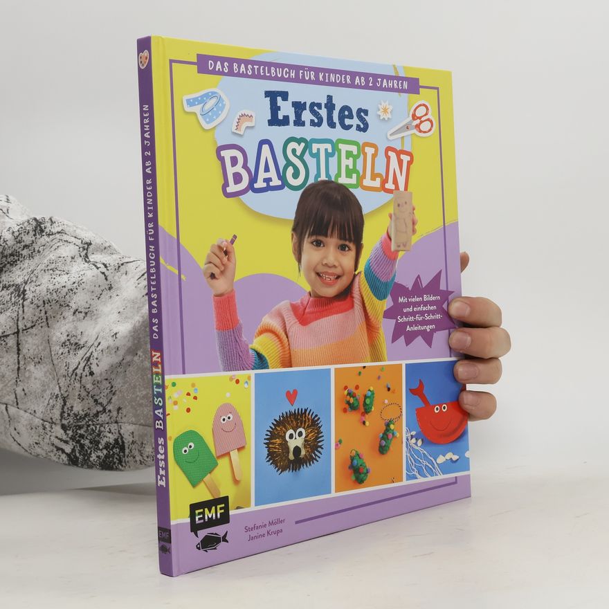 Janine Krupa Erstes Basteln – Das Bastelbuch für Kinder ab 2 Jahren