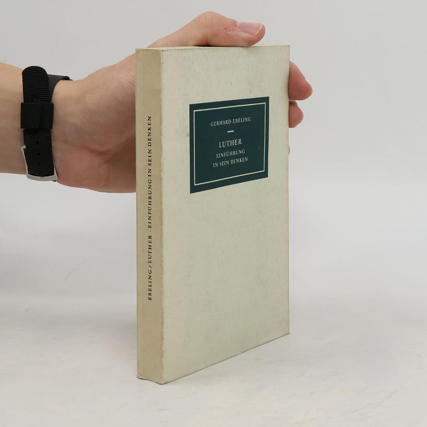 Gerhard Ebeling Luther. Einführung in sein Denken