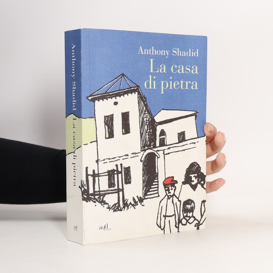 Anthony Shadid La casa di pietra
