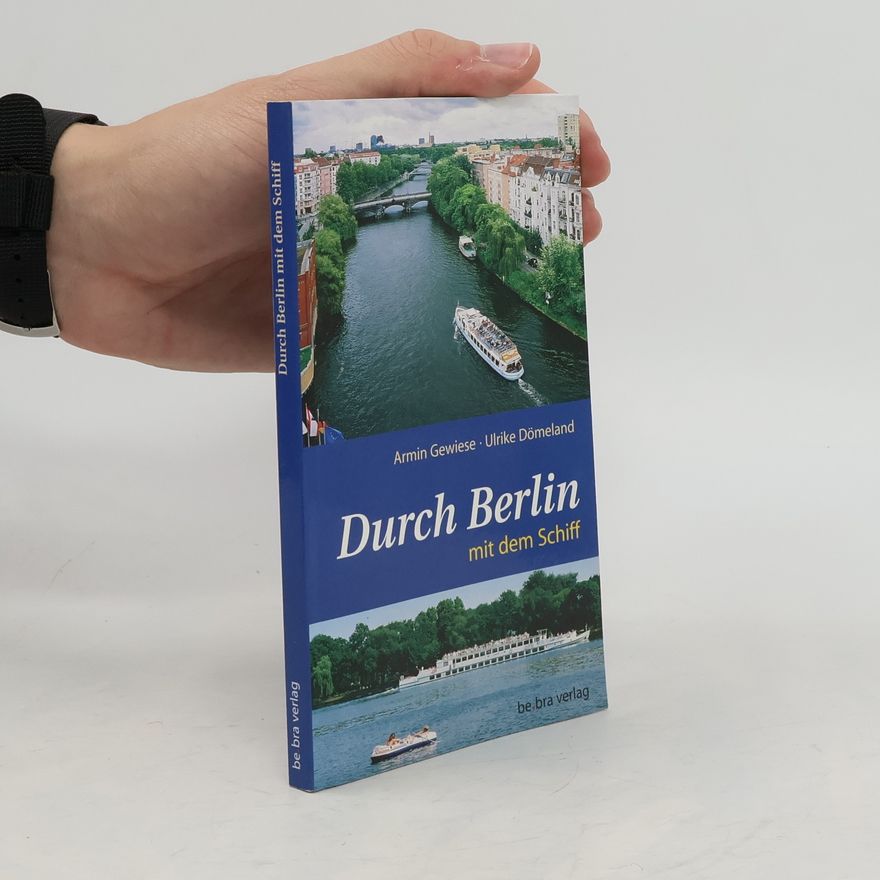 Armin Gewiese Durch Berlin mit dem Schiff