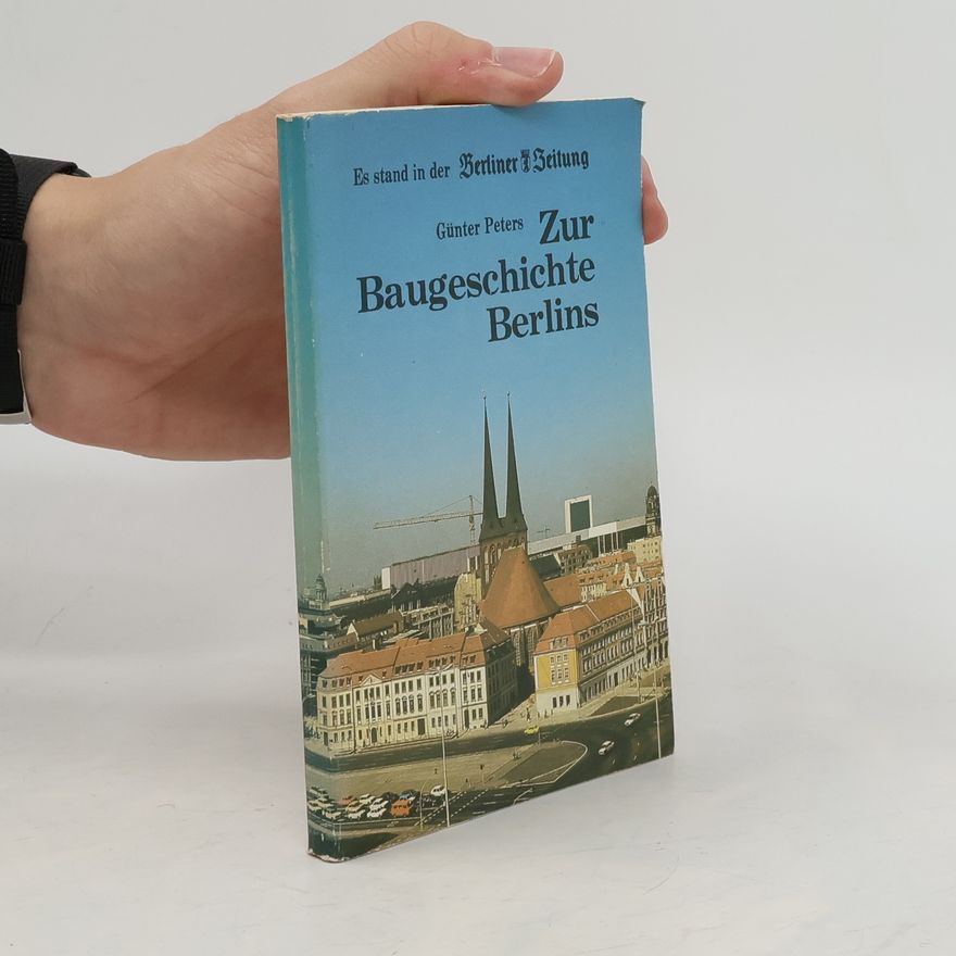 Günter Peters Zur Baugeschichte Berlins