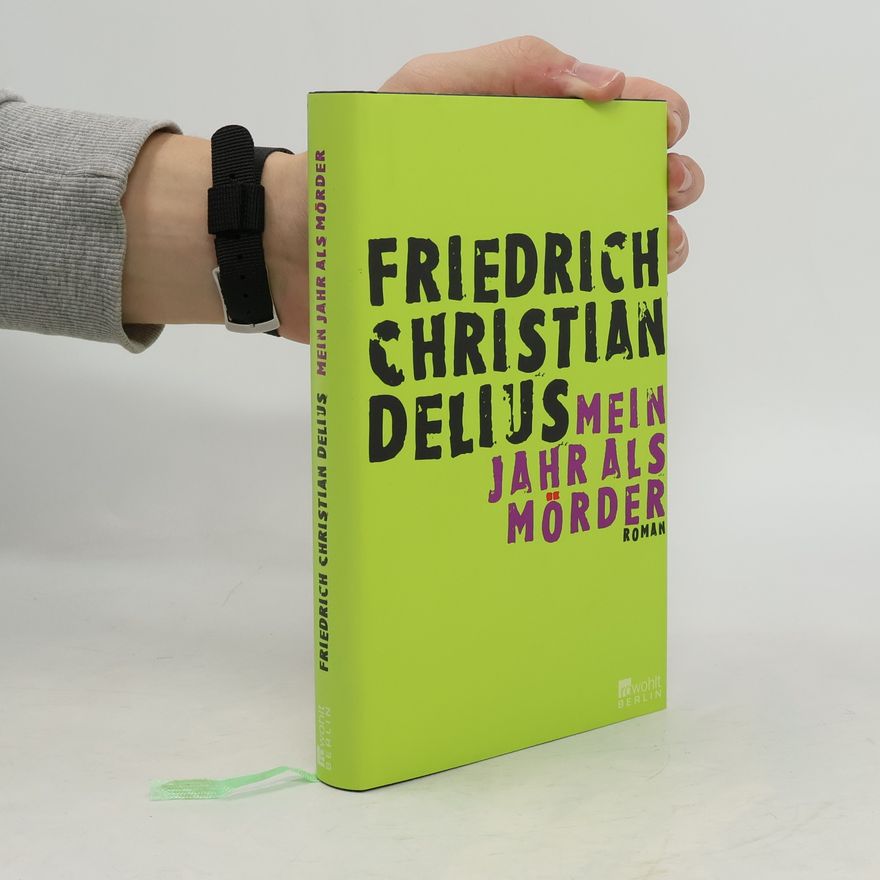 Friedrich Christian Delius Mein Jahr als Mörder