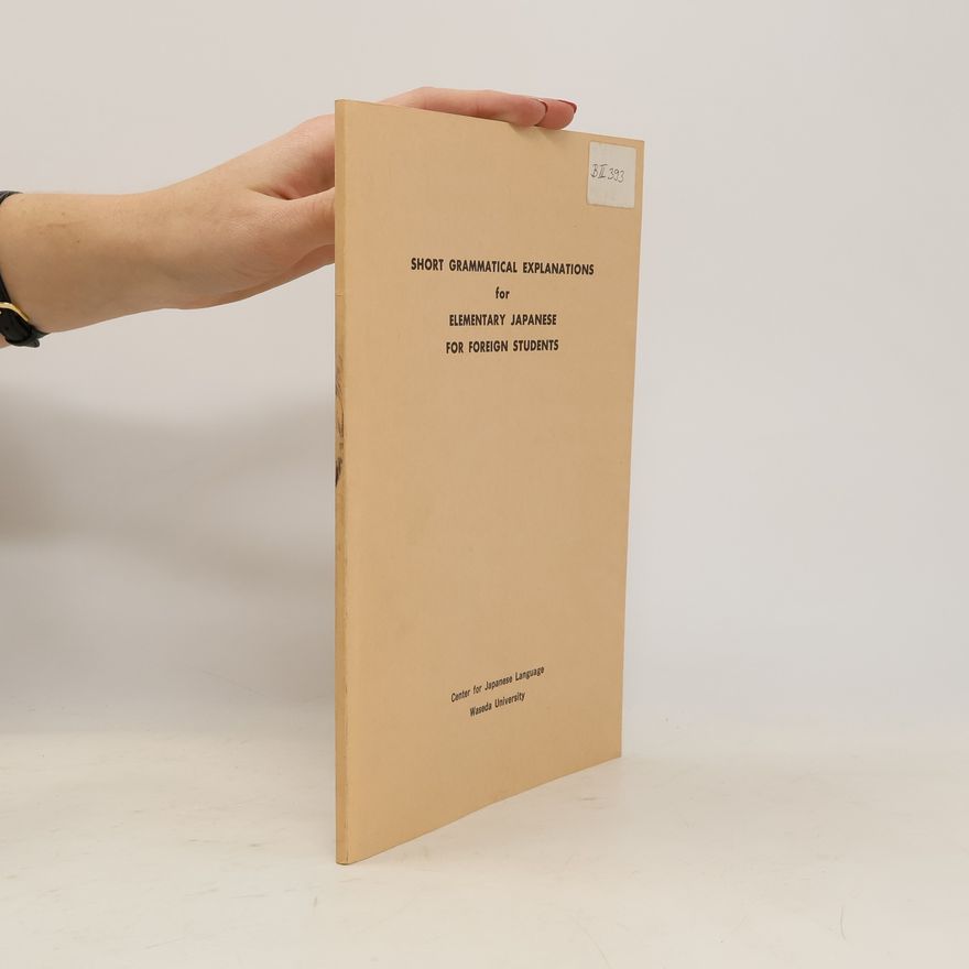 Collectif d'auteurs Short Grammatical Explanations for Elementary Japanese for Foreign Students
