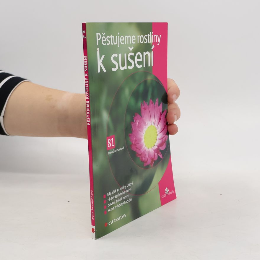 Ivona Šuchmanová Pěstujeme rostliny k sušení