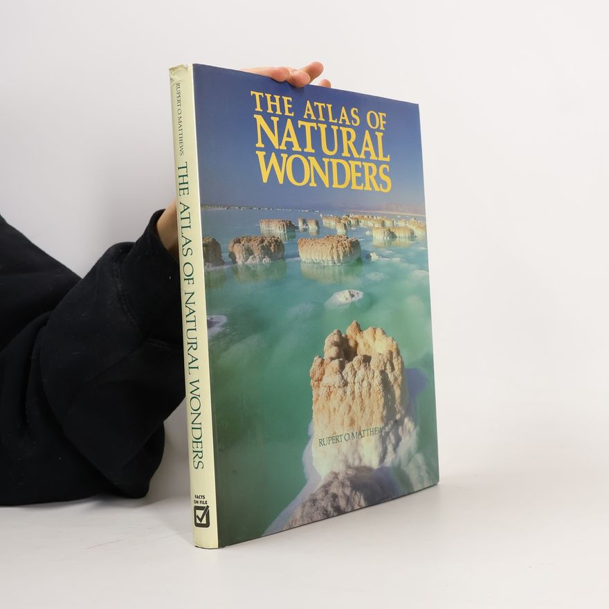 Rupert O. Matthews The Atlas of Natural Wonders