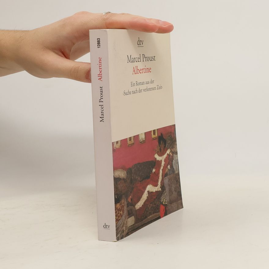 Marcel Proust Albertine. Ein Roman aus der 'Suche nach der verlorenen Zeit'. Hrsg., übers. u. Nachw. v. Hanno Helbling