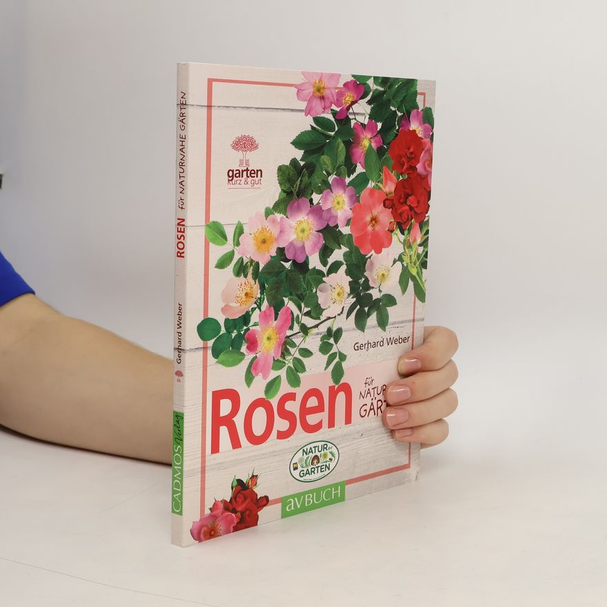Gerhard Weber Rosen für naturnahe Gärten