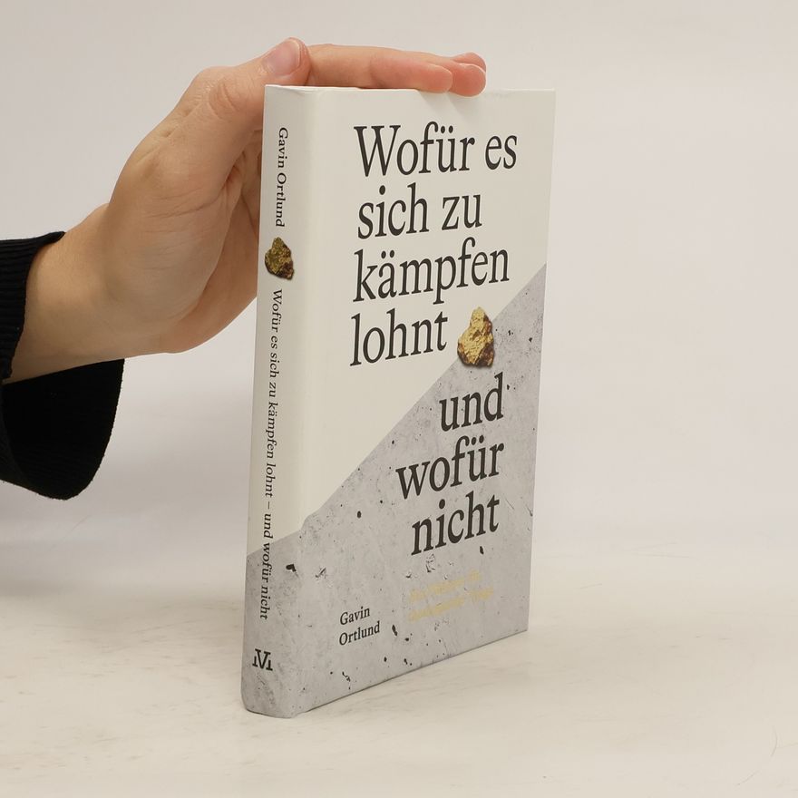 Gavin Ortlund Wofür es sich zu kämpfen lohnt - und wofür nicht
