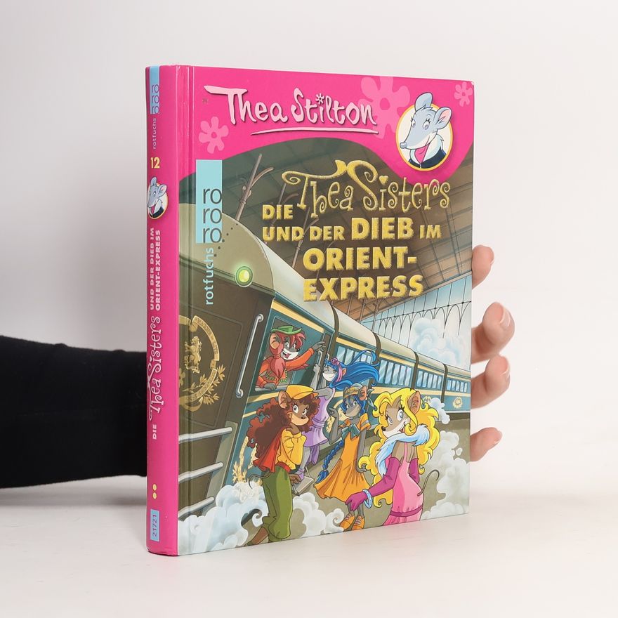Thea Stilton Die Thea Sisters und der Dieb im Orient-Express