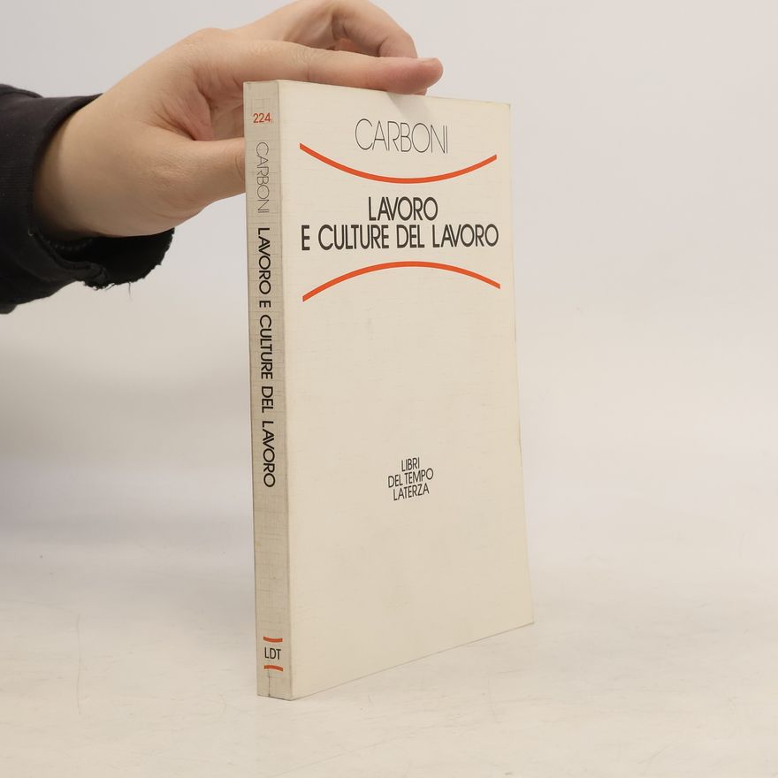Carlo Carboni Libri del Tempo - 224: Lavoro e culture del lavoro