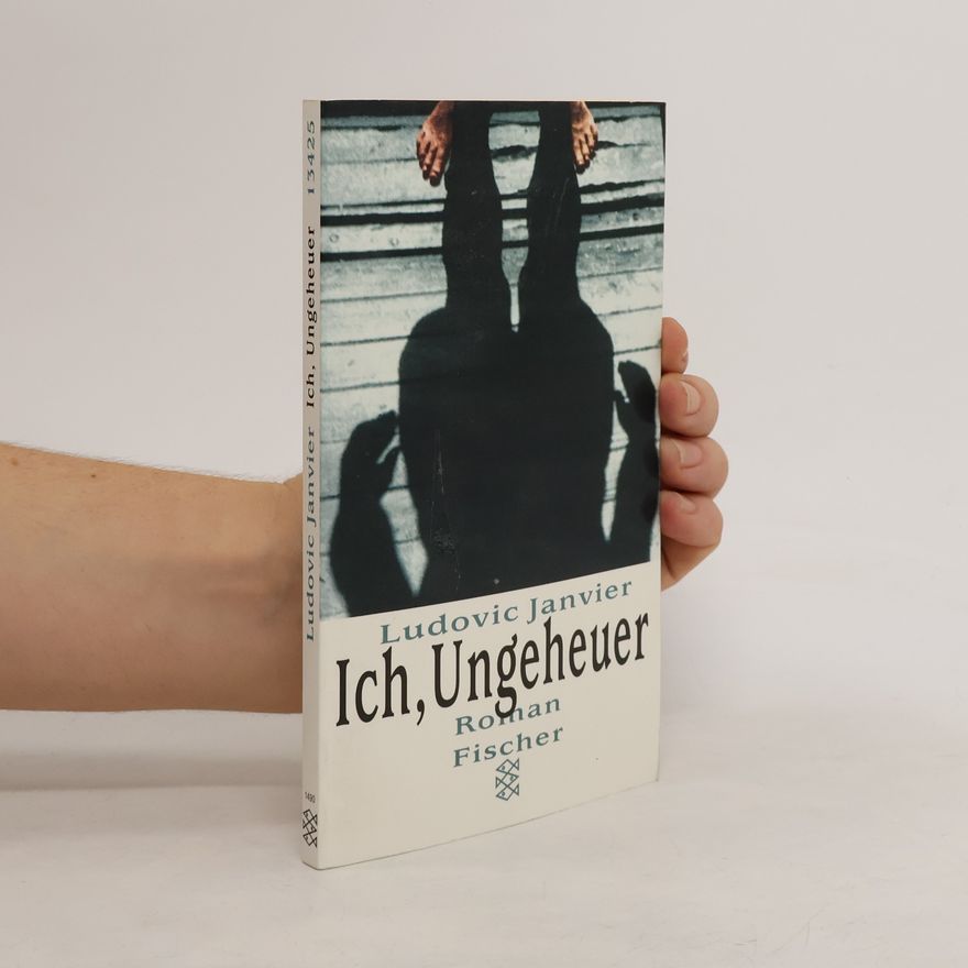 Ludovic Janvier Ich, Ungeheuer