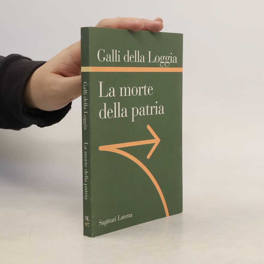 Ernesto Galli della Loggia Sagittari Laterza - 97: La morte della patria. La crisi dell'idea di nazione tra Resistenza, antifascismo e Repubblica.