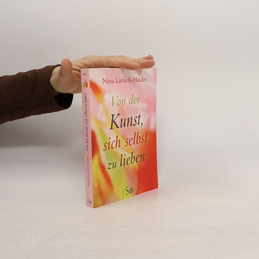 Nina Larisch-Haider Von der Kunst, sich selbst zu lieben