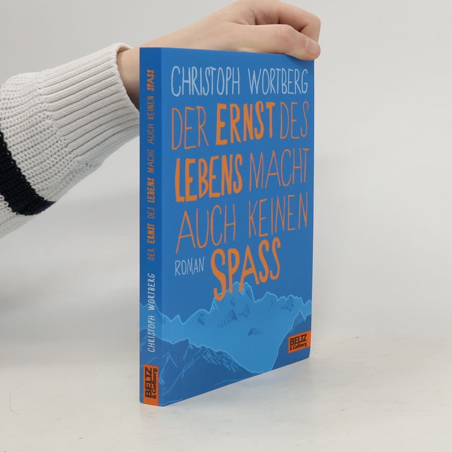 Christoph Wortberg Der Ernst des Lebens macht auch keinen Spaß