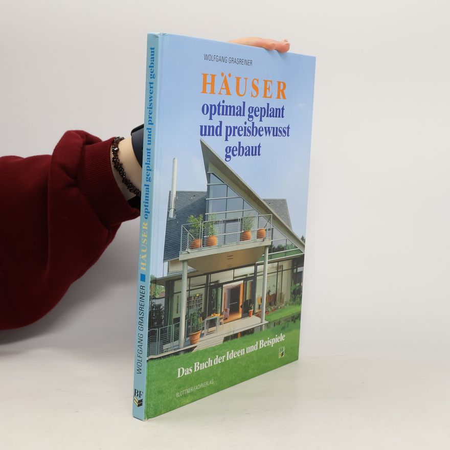 Wolfgang Grasreiner Häuser optimal geplant und preisbewusst gebaut