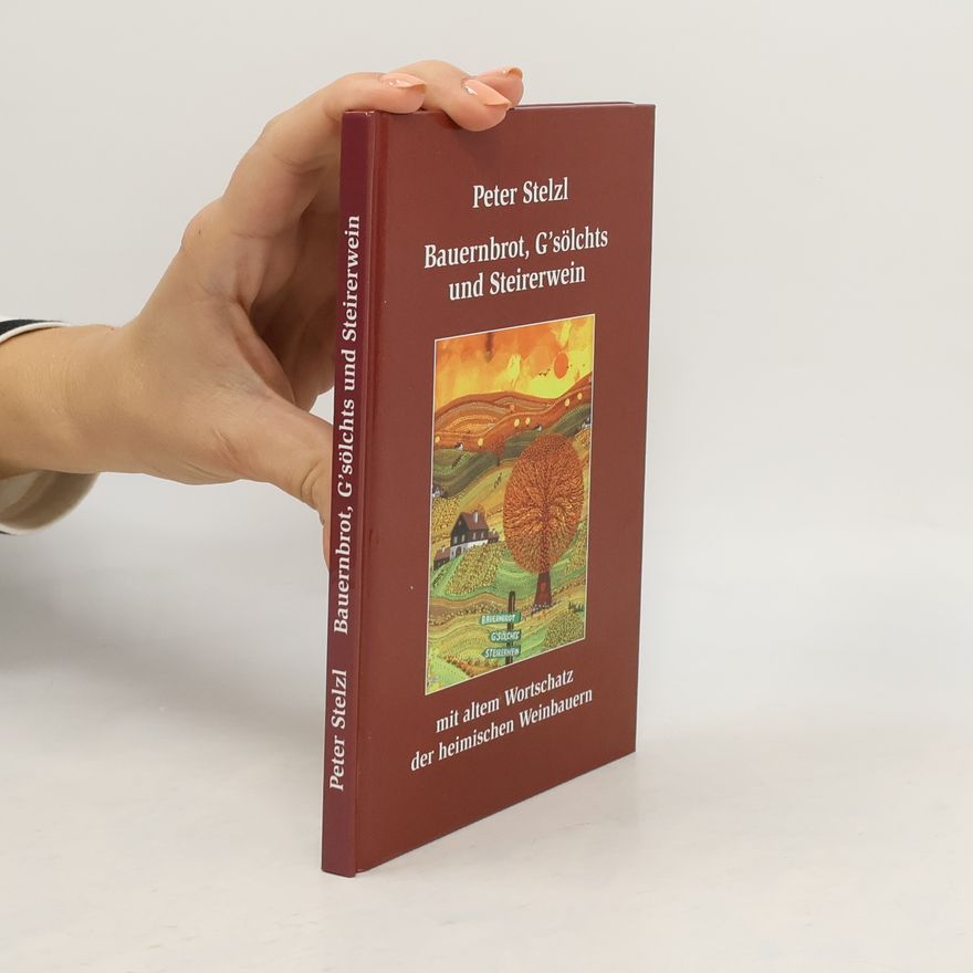 Peter Stelzl Bauernbrot, G'sölchts und Steirerwein
